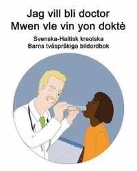 Svenska-Haitisk kreolska Jag vill bli doctor / Mwen vle vin yon dokte Barns tvasprakiga bildordbok