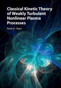 Classical Kinetic Theory of Weakly Turbulent Nonlinear Plasma Processes