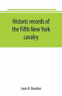 Historic records of the Fifth New York cavalry