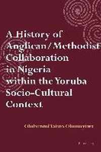 A History of Anglican / Methodist Collaboration in Nigeria within the Yoruba Socio-Cultural Context