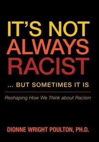 It S Not Always Racist But Sometimes It Is