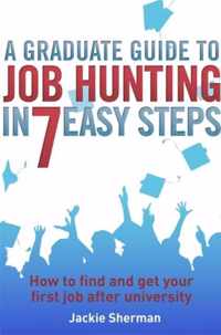 A Graduate Guide to Job Hunting in Seven Easy Steps