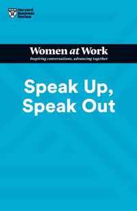 Speak Up, Speak Out (HBR Women at Work Series)