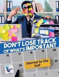 Don't Lose Track of What's Important Journal to the Self