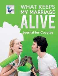 What Keeps My Marriage Alive Journal for Couples