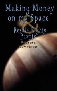 Make Money on Myspace (Myspace.Com) & Resale Rights Profits - Secrets Revealed