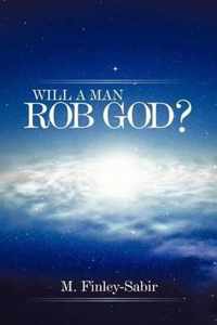 Will A Man Rob God?