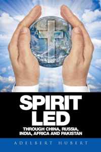 Spirit Led Through China, Russia, India, Africa and Pakistan