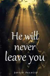 He Will Never Leave You