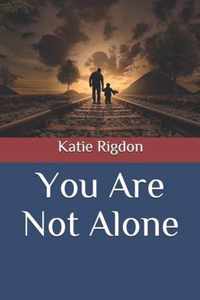 You Are Not Alone