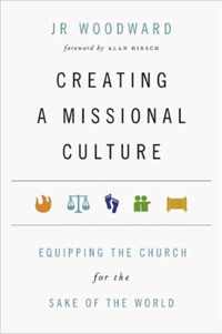 Creating a Missional Culture Equipping the Church for the Sake of the World Forge Partnership Books