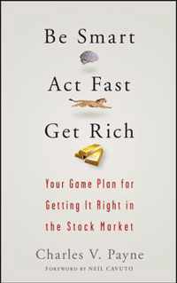 Be Smart, Act Fast, Get Rich