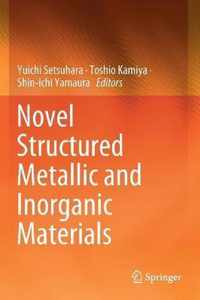 Novel Structured Metallic and Inorganic Materials