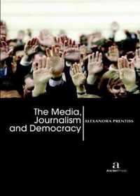 The Media, Journalism and Democracy