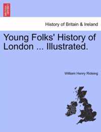 Young Folks' History of London ... Illustrated.