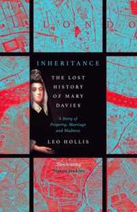 Inheritance: The Tragedy of Mary Davies: Property & Madness in Eighteenth-Century London