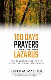 100 Days Prayers to Wake Up Your Lazarus