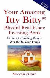 Your Amazing Itty Bitty Blissful Real Estate Investing Book