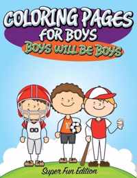 Coloring Pages For Boys: Boys will Be Boys