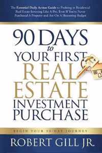 90 Days to Your First Real Estate Investment Purchase