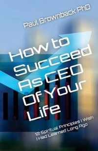 How to Succeed as CEO of Your Life