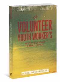 A Volunteer Youth Worker's Guide to Leading a Small Group