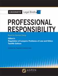 Casenote Legal Briefs for Professional Responsibility Keyed to Gillers