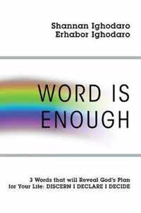 Word Is Enough: 3 Words that will Reveal God's Plan for Your Life