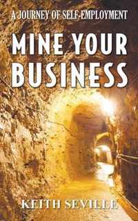 Mine Your Business: A Journey of Self-Employment