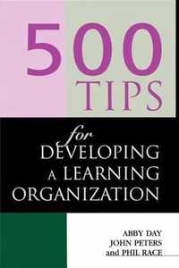 500 Tips for Developing a Learning Organization