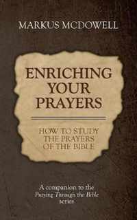 Enriching Your Prayers: How to Study the Prayers of the Bible