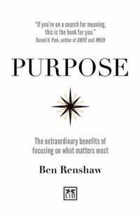 Purpose: The Extraordinary Benefits of Focusing on What Matters Most