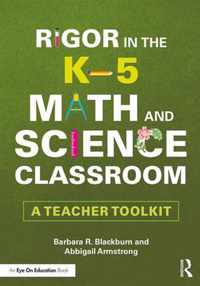 Rigor in the K-5 Math and Science Classroom