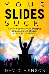 Your Slides Suck!