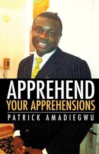 Apprehend Your Apprehensions