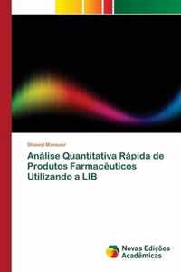 Analise Quantitativa Rapida de Produtos Farmaceuticos Utilizando a LIB