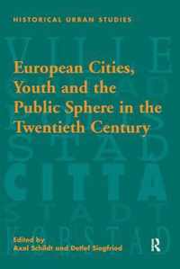 European Cities, Youth and the Public Sphere in the Twentieth Century