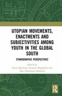 Utopian Movements, Enactments and Subjectivities among Youth in the Global South