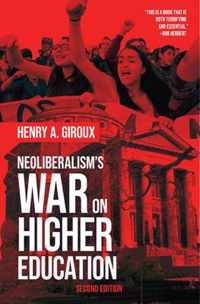 Neoliberalism's War on Higher Education