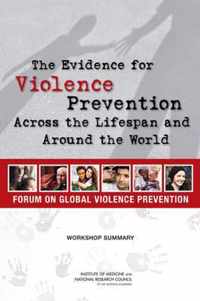 The Evidence for Violence Prevention Across the Lifespan and Around the World