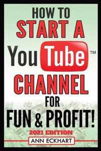 How To Start a YouTube Channel for Fun & Profit 2021 Edition