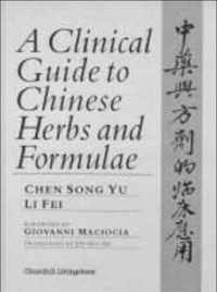 A Clinical Guide to Chinese Herbs and Formulae