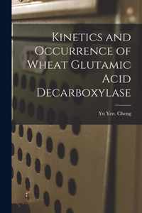 Kinetics and Occurrence of Wheat Glutamic Acid Decarboxylase