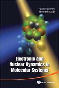 Electronic And Nuclear Dynamics In Molecular Systems