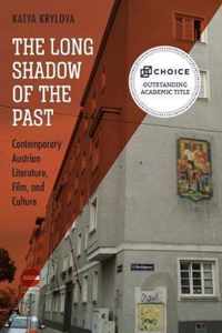 The Long Shadow of the Past  Contemporary Austrian Literature, Film, and Culture