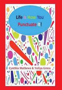 Life Is How You Punctuate It!