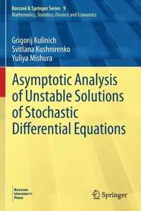 Asymptotic Analysis of Unstable Solutions of Stochastic Differential Equations