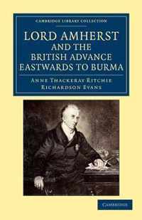 Lord Amherst And The British Advance Eastwards To Burma