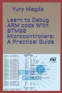 Learn to Debug ARM code With STM32 Microcontrollers