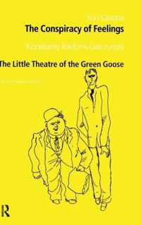 The Conspiracy of Feelings and The Little Theatre of the Green Goose